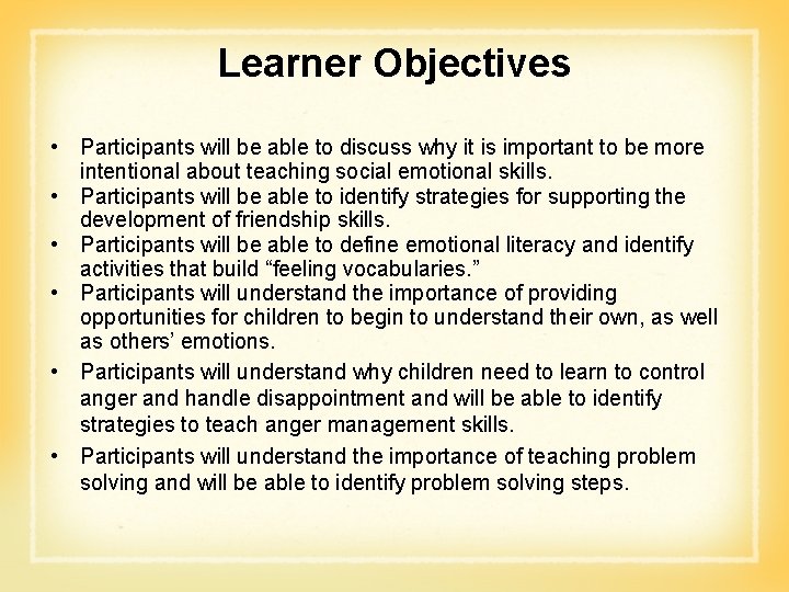 Learner Objectives • Participants will be able to discuss why it is important to