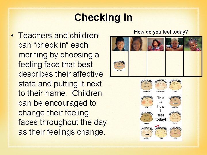 Checking In • Teachers and children can “check in” each morning by choosing a