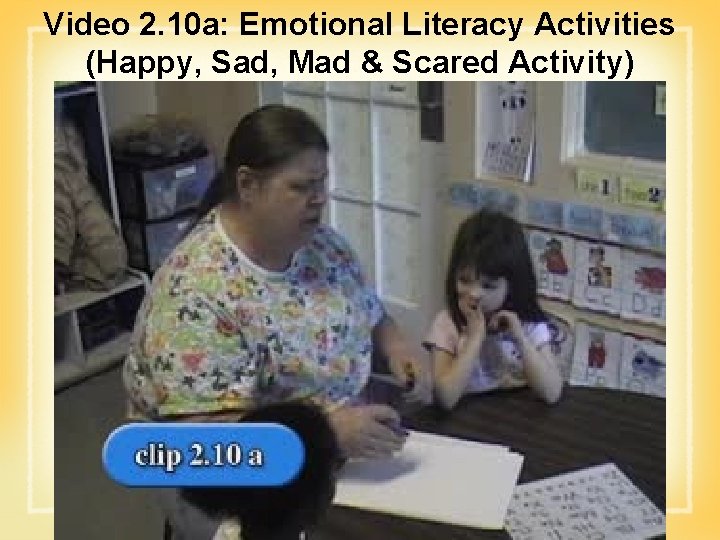 Video 2. 10 a: Emotional Literacy Activities (Happy, Sad, Mad & Scared Activity) 