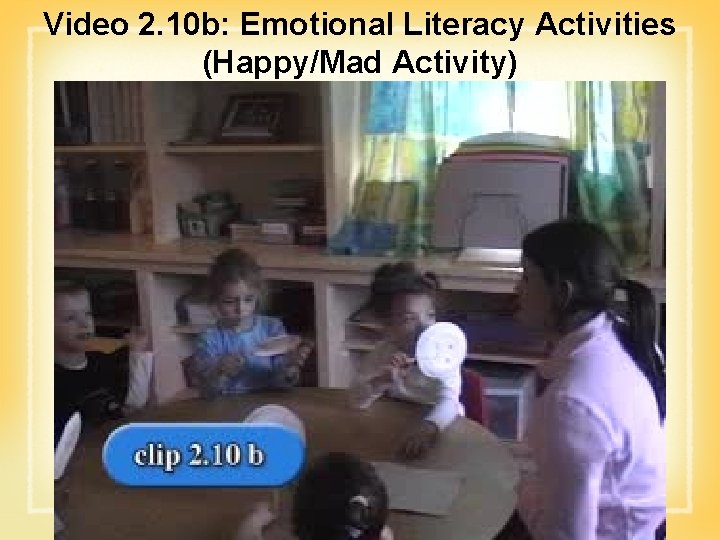 Video 2. 10 b: Emotional Literacy Activities (Happy/Mad Activity) 