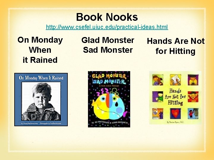 Book Nooks http: //www. csefel. uiuc. edu/practical-ideas. html On Monday When it Rained Glad
