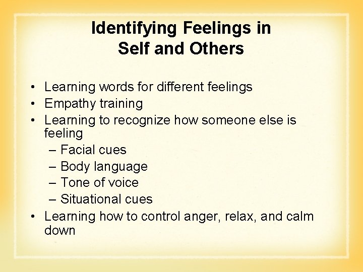 Identifying Feelings in Self and Others • Learning words for different feelings • Empathy