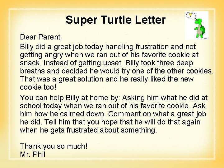 Super Turtle Letter Dear Parent, Billy did a great job today handling frustration and