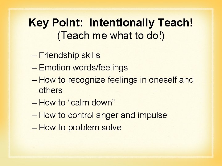 Key Point: Intentionally Teach! (Teach me what to do!) – Friendship skills – Emotion