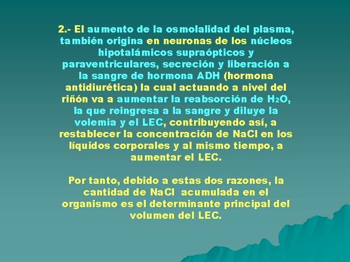 2. - El aumento de la osmolalidad del plasma, también origina en neuronas de 2. - El aumento de la osmolalidad del plasma, también origina en neuronas de