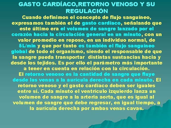 GASTO CARDÍACO, RETORNO VENOSO Y SU REGULACIÓN Cuando definimos el concepto de flujo sanguíneo, GASTO CARDÍACO, RETORNO VENOSO Y SU REGULACIÓN Cuando definimos el concepto de flujo sanguíneo,