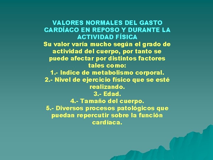 VALORES NORMALES DEL GASTO CARDÍACO EN REPOSO Y DURANTE LA ACTIVIDAD FÍSICA Su valor VALORES NORMALES DEL GASTO CARDÍACO EN REPOSO Y DURANTE LA ACTIVIDAD FÍSICA Su valor
