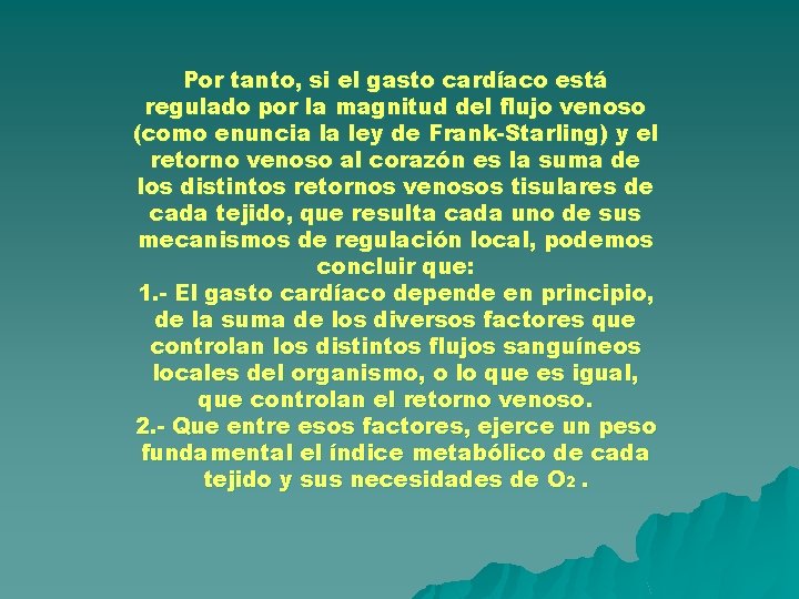 Por tanto, si el gasto cardíaco está regulado por la magnitud del flujo venoso Por tanto, si el gasto cardíaco está regulado por la magnitud del flujo venoso