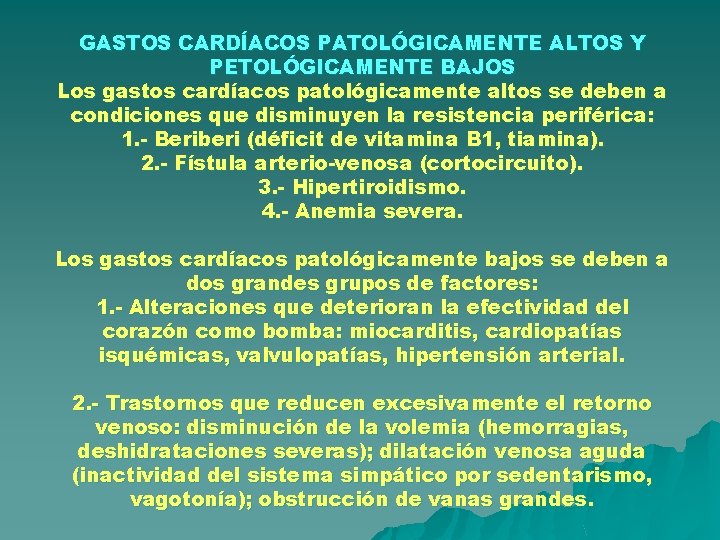 GASTOS CARDÍACOS PATOLÓGICAMENTE ALTOS Y PETOLÓGICAMENTE BAJOS Los gastos cardíacos patológicamente altos se deben GASTOS CARDÍACOS PATOLÓGICAMENTE ALTOS Y PETOLÓGICAMENTE BAJOS Los gastos cardíacos patológicamente altos se deben