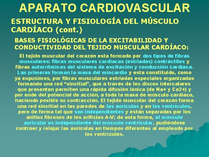 APARATO CARDIOVASCULAR ESTRUCTURA Y FISIOLOGÍA DEL MÚSCULO CARDÍACO (cont. ) BASES FISIOLÓGICAS DE LA APARATO CARDIOVASCULAR ESTRUCTURA Y FISIOLOGÍA DEL MÚSCULO CARDÍACO (cont. ) BASES FISIOLÓGICAS DE LA
