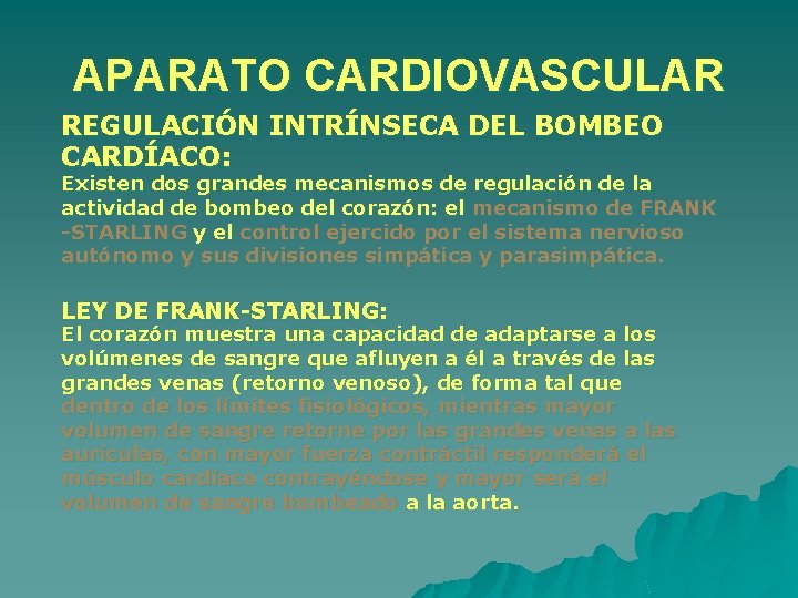 APARATO CARDIOVASCULAR REGULACIÓN INTRÍNSECA DEL BOMBEO CARDÍACO: Existen dos grandes mecanismos de regulación de APARATO CARDIOVASCULAR REGULACIÓN INTRÍNSECA DEL BOMBEO CARDÍACO: Existen dos grandes mecanismos de regulación de
