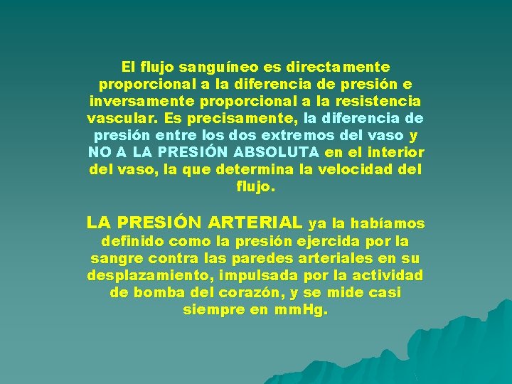 El flujo sanguíneo es directamente proporcional a la diferencia de presión e inversamente proporcional El flujo sanguíneo es directamente proporcional a la diferencia de presión e inversamente proporcional