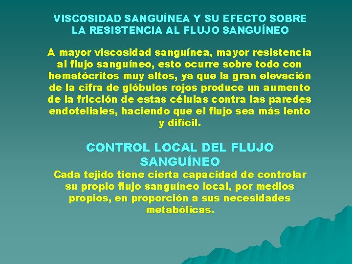 VISCOSIDAD SANGUÍNEA Y SU EFECTO SOBRE LA RESISTENCIA AL FLUJO SANGUÍNEO A mayor viscosidad VISCOSIDAD SANGUÍNEA Y SU EFECTO SOBRE LA RESISTENCIA AL FLUJO SANGUÍNEO A mayor viscosidad