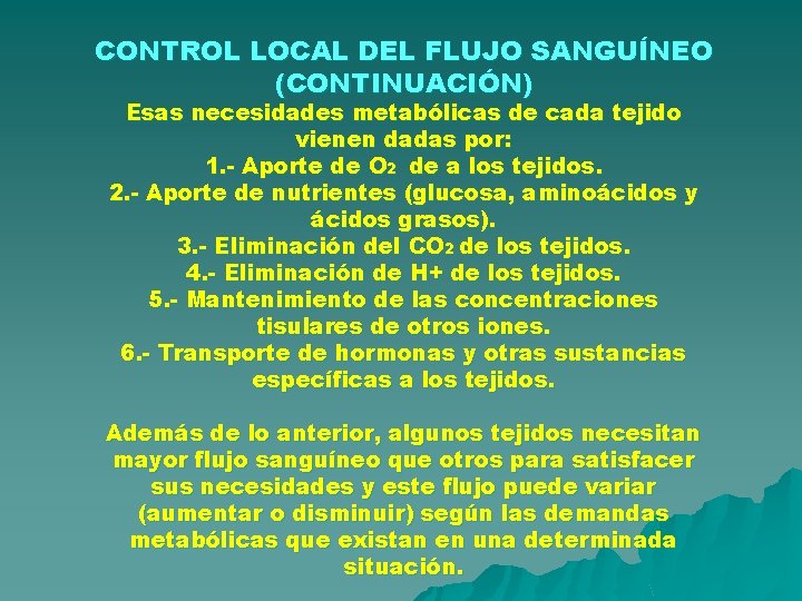 CONTROL LOCAL DEL FLUJO SANGUÍNEO (CONTINUACIÓN) Esas necesidades metabólicas de cada tejido vienen dadas CONTROL LOCAL DEL FLUJO SANGUÍNEO (CONTINUACIÓN) Esas necesidades metabólicas de cada tejido vienen dadas