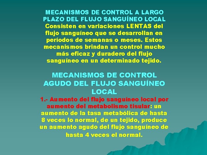 MECANISMOS DE CONTROL A LARGO PLAZO DEL FLUJO SANGUÍNEO LOCAL Consisten en variaciones LENTAS MECANISMOS DE CONTROL A LARGO PLAZO DEL FLUJO SANGUÍNEO LOCAL Consisten en variaciones LENTAS