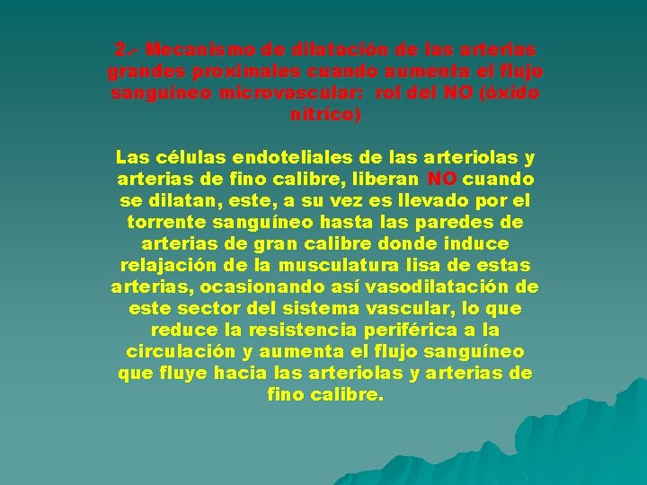 2. - Mecanismo de dilatación de las arterias grandes proximales cuando aumenta el flujo 2. - Mecanismo de dilatación de las arterias grandes proximales cuando aumenta el flujo