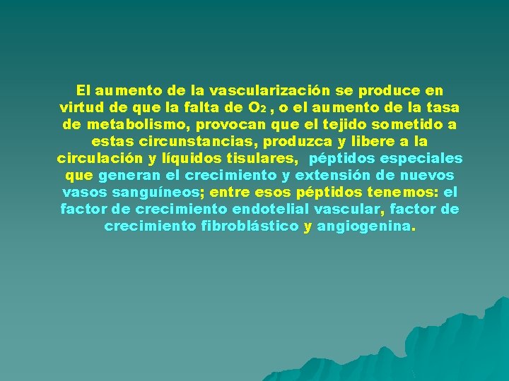 El aumento de la vascularización se produce en virtud de que la falta de El aumento de la vascularización se produce en virtud de que la falta de