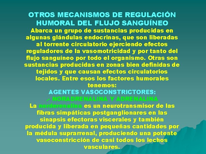 OTROS MECANISMOS DE REGULACIÓN HUMORAL DEL FLUJO SANGUÍNEO Abarca un grupo de sustancias producidas OTROS MECANISMOS DE REGULACIÓN HUMORAL DEL FLUJO SANGUÍNEO Abarca un grupo de sustancias producidas