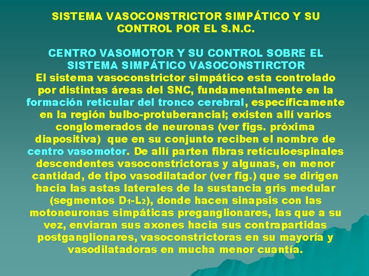SISTEMA VASOCONSTRICTOR SIMPÁTICO Y SU CONTROL POR EL S. N. C. CENTRO VASOMOTOR Y SISTEMA VASOCONSTRICTOR SIMPÁTICO Y SU CONTROL POR EL S. N. C. CENTRO VASOMOTOR Y