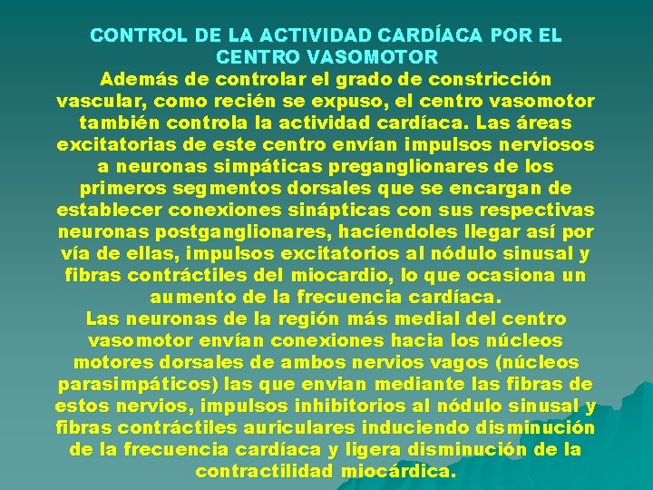 CONTROL DE LA ACTIVIDAD CARDÍACA POR EL CENTRO VASOMOTOR Además de controlar el grado CONTROL DE LA ACTIVIDAD CARDÍACA POR EL CENTRO VASOMOTOR Además de controlar el grado