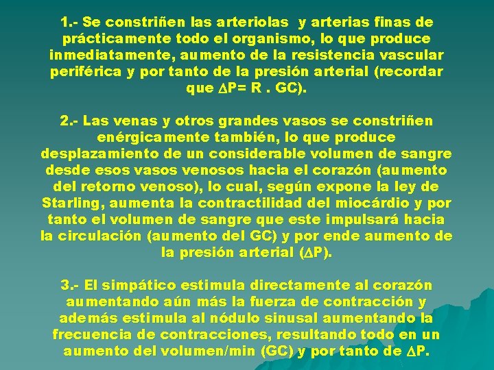 1. - Se constriñen las arteriolas y arterias finas de prácticamente todo el organismo, 1. - Se constriñen las arteriolas y arterias finas de prácticamente todo el organismo,