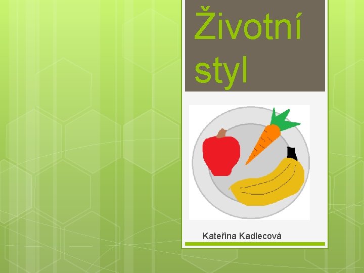 Životní styl Kateřina Kadlecová 