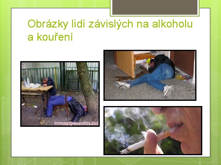 Obrázky lidí závislých na alkoholu a kouření 