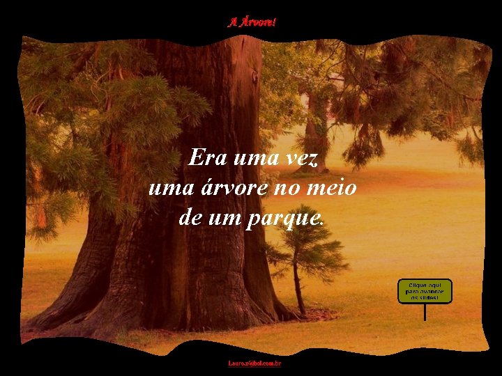 Era uma vez uma árvore no meio de um parque. 