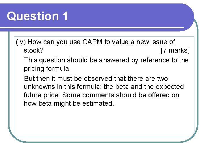 Question 1 (iv) How can you use CAPM to value a new issue of