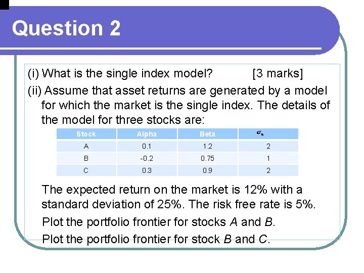 Question 2 (i) What is the single index model? [3 marks] (ii) Assume that