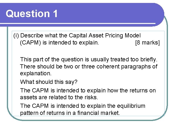 Question 1 (i) Describe what the Capital Asset Pricing Model (CAPM) is intended to