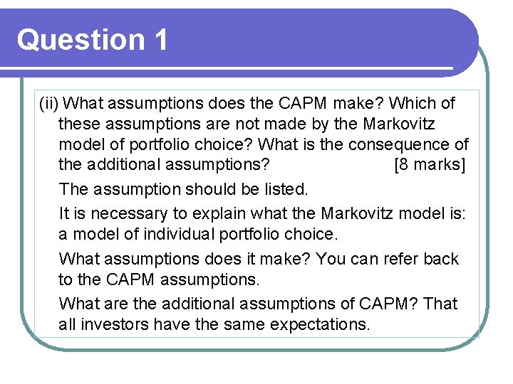 Question 1 (ii) What assumptions does the CAPM make? Which of these assumptions are