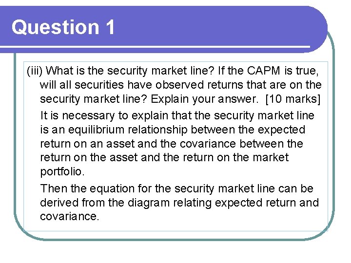 Question 1 (iii) What is the security market line? If the CAPM is true,