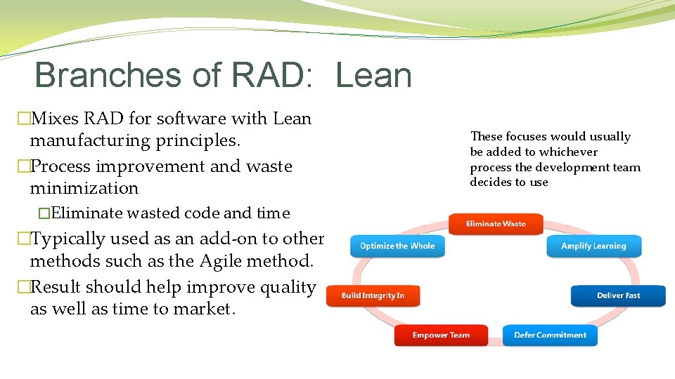 Branches of RAD: Lean �Mixes RAD for software with Lean manufacturing principles. �Process improvement