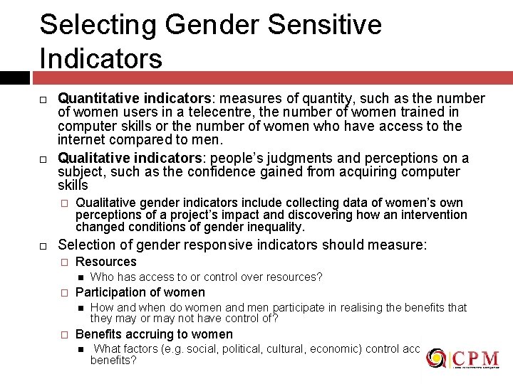 Selecting Gender Sensitive Indicators Quantitative indicators: measures of quantity, such as the number of