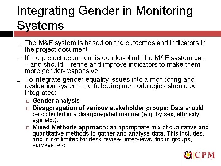 Integrating Gender in Monitoring Systems The M&E system is based on the outcomes and