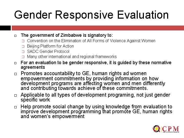Gender Responsive Evaluation The government of Zimbabwe is signatory to: � � Convention on