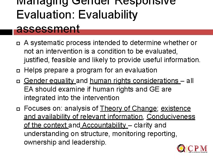 Managing Gender Responsive Evaluation: Evaluability assessment A systematic process intended to determine whether or