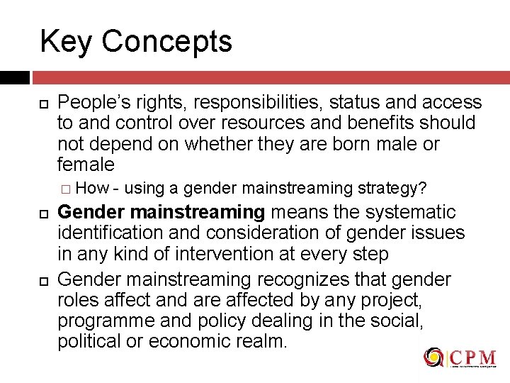 Key Concepts People’s rights, responsibilities, status and access to and control over resources and
