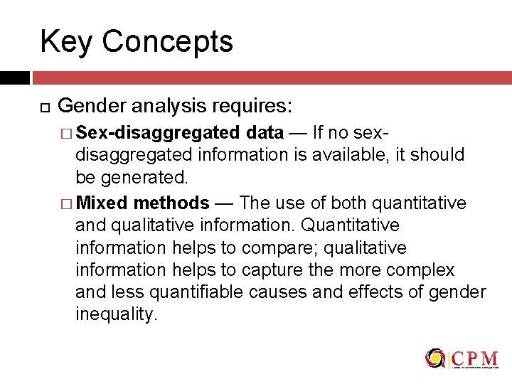 Key Concepts Gender analysis requires: � Sex-disaggregated data — If no sexdisaggregated information is