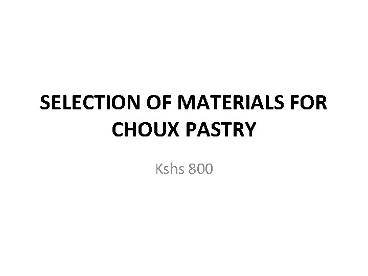 SELECTION OF MATERIALS FOR CHOUX PASTRY Kshs 800