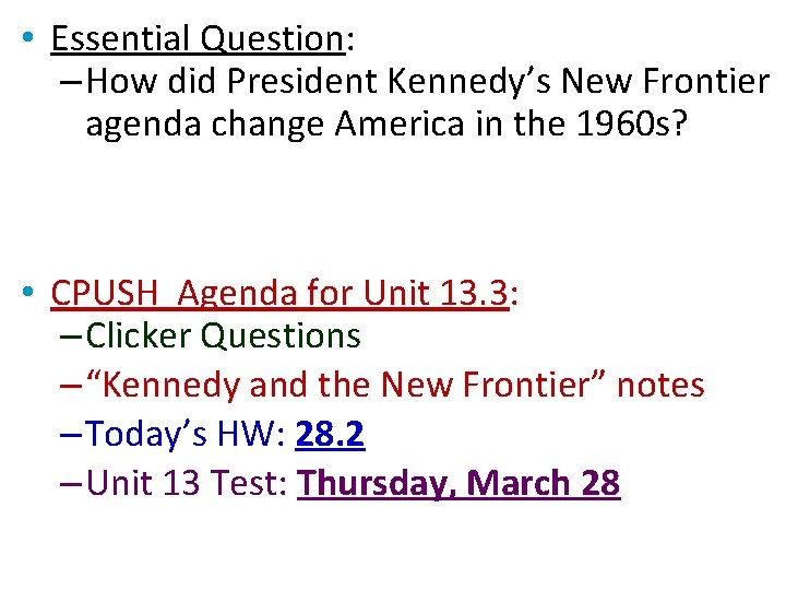  • Essential Question: – How did President Kennedy’s New Frontier agenda change America