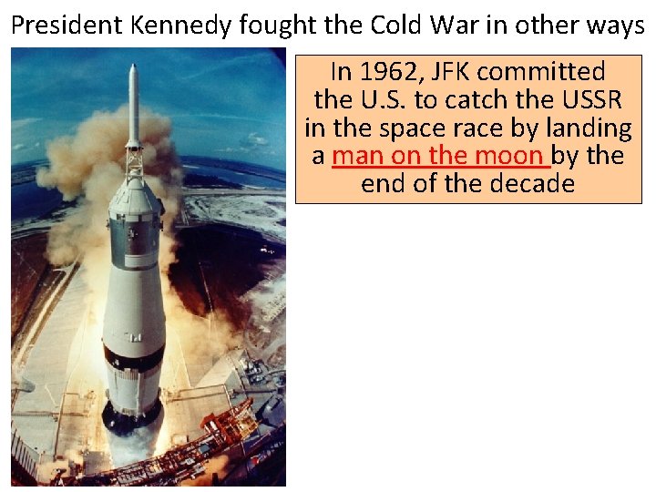 President Kennedy fought the Cold War in other ways In 1962, JFK committed the