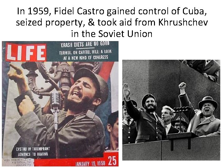 In 1959, Fidel Castro gained control of Cuba, seized property, & took aid from