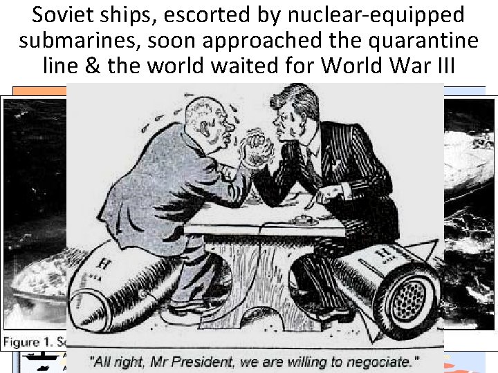 Kennedy Soviet ships, announced escorted a quarantine by nuclear-equipped (blockade) to submarines, keep more