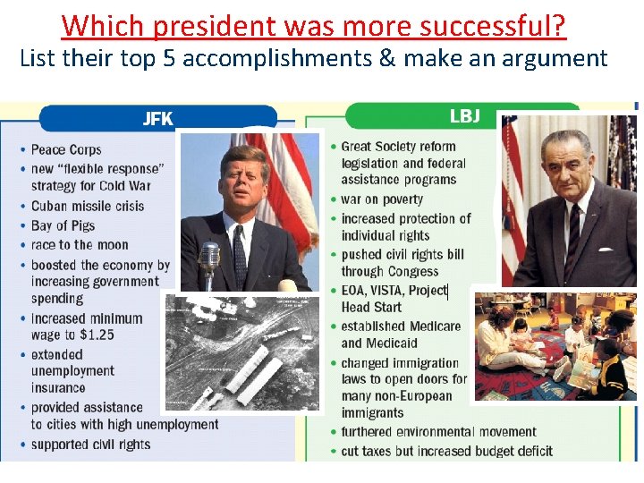 Which president was more successful? List their top 5 accomplishments & make an argument