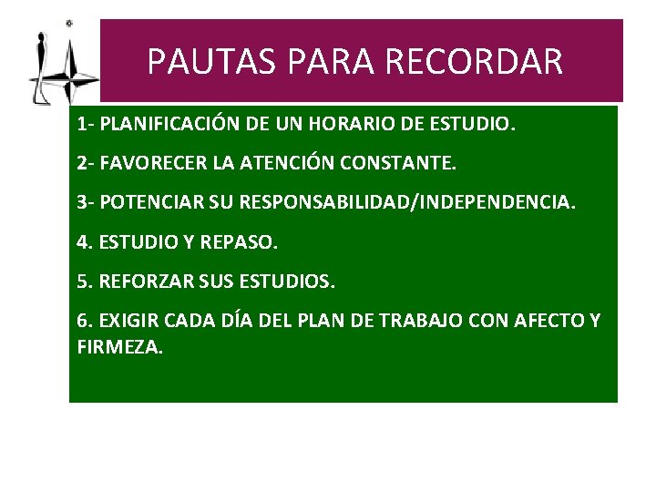PAUTAS PARA RECORDAR 1 - PLANIFICACIÓN DE UN HORARIO DE ESTUDIO. 2 - FAVORECER