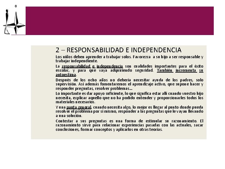 2 – RESPONSABILIDAD E INDEPENDENCIA Los niños deben aprender a trabajar solos. Favorezca a