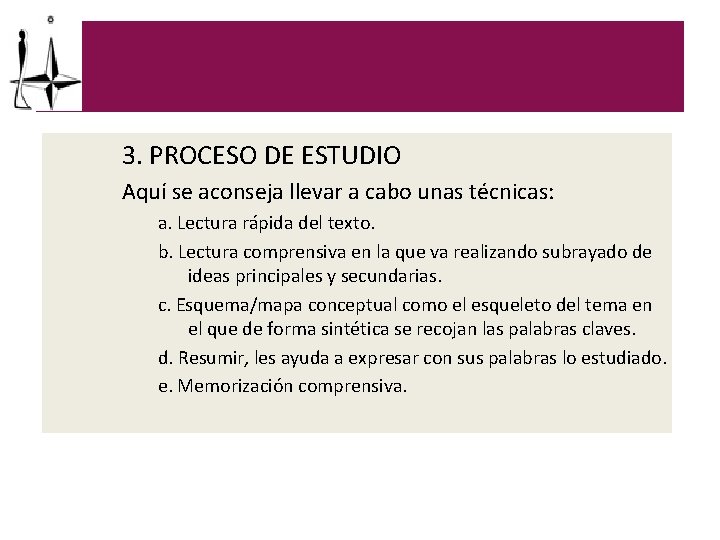 3. PROCESO DE ESTUDIO Aquí se aconseja llevar a cabo unas técnicas: a. Lectura