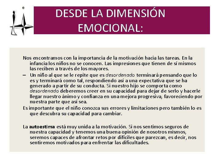 DESDE LA DIMENSIÓN EMOCIONAL: Nos encontramos con la importancia de la motivación hacia las
